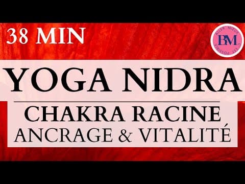 YOGA NIDRA CHAKRA RACINE : ANCRAGE & VITALITÉ l 38min Méditation Guidée pour Stabilité et Énergie