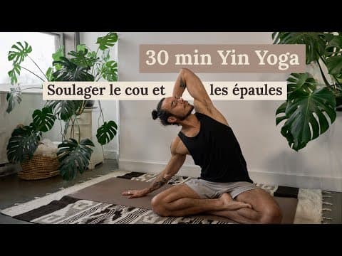30 min Yin Yoga | Soulager le cou et les épaules