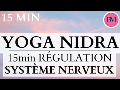 YOGA NIDRA 15 MIN | Réguler le SYSTÈME NERVEUX Rapidement l Méditation Guidée Calme Total