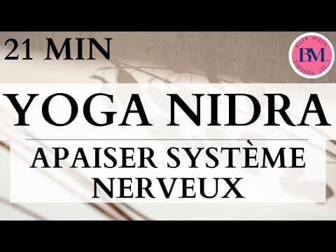 YOGA NIDRA APAISER SYSTÈME NERVEUX l 21 Méditation Guidée Régulation Système Nerveux l Calme Total