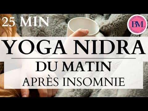 YOGA NIDRA MATIN (après insomnie) l 25min Méditation Matinale Guidée l Énergie après Nuit Perturbée