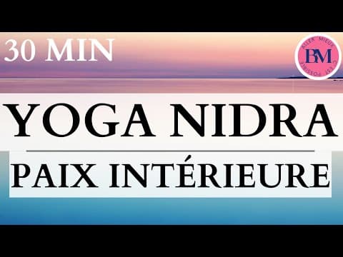 YOGA NIDRA PAIX INTÉRIEURE l 30min Méditation Guidée l Calme & Sérénité l Respiration Alternée