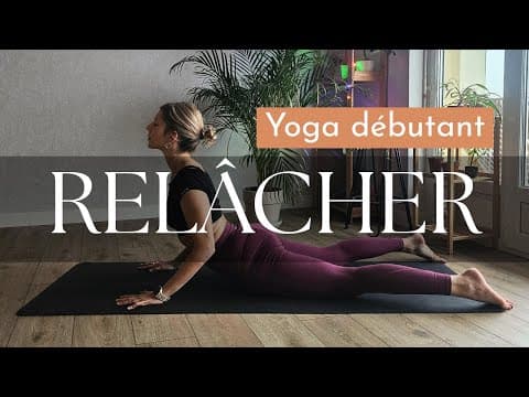 RELÂCHER – Yoga Débutant (Routine Douce pour Détendre le Corps)