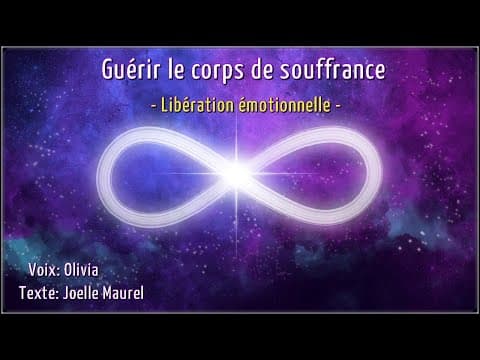 Méditation guidée - Guérir le corps de souffrance - Libération émotionnelle