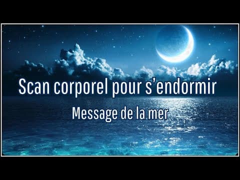 Méditation guidée du soir - Scan corporel pour s'endormir - message de la mer - nuit paisible