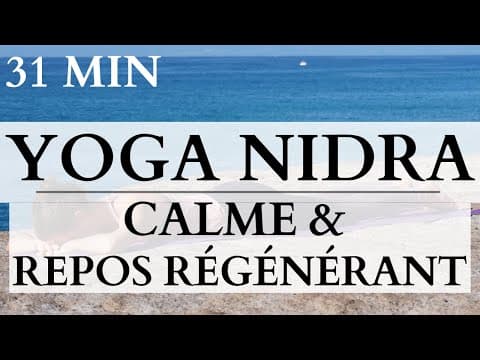 Yoga Nidra Calme & Repos Régénérant | 31 min Méditation Guidée pour Détente Profonde et se Reposer