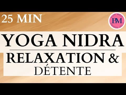 YOGA NIDRA RELAXATION & Détente l 25min Méditation Guidée l Calme, Sérénité, Bien Être Total